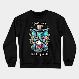 Melodic Percussionist I really like elephants Crewneck Sweatshirt